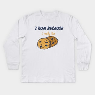 I Run Because I Really Like Funny quote with A Cookies design illustration Kids Long Sleeve T-Shirt